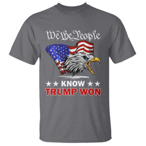 We The People Know Trump Won 2024 T Shirt TS09 Charcoal Print Your Wear