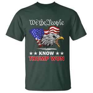 We The People Know Trump Won 2024 T Shirt TS09 Dark Forest Green Print Your Wear