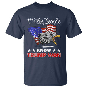 We The People Know Trump Won 2024 T Shirt TS09 Navy Print Your Wear