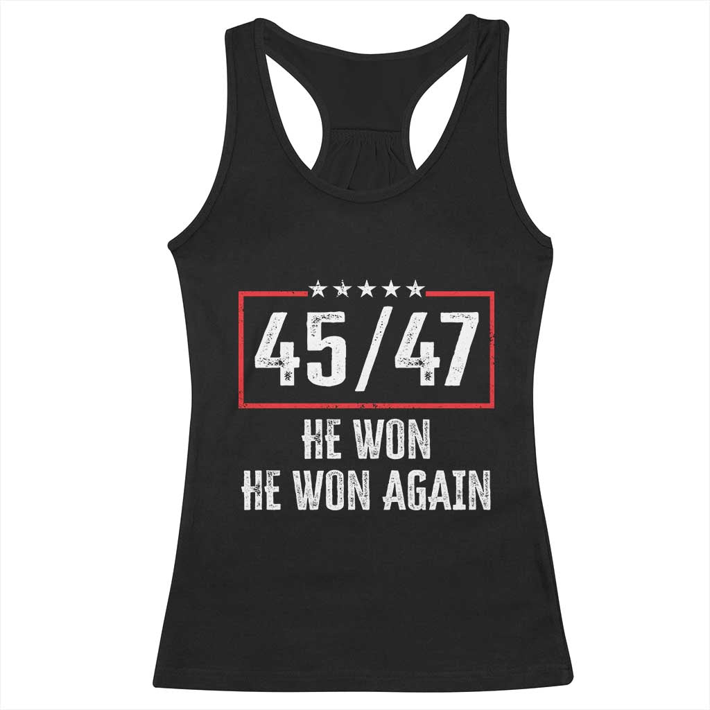 Trump Won 2024 Racerback Tank Top 45 47 He Won He Won Again TS09 Black Print Your Wear