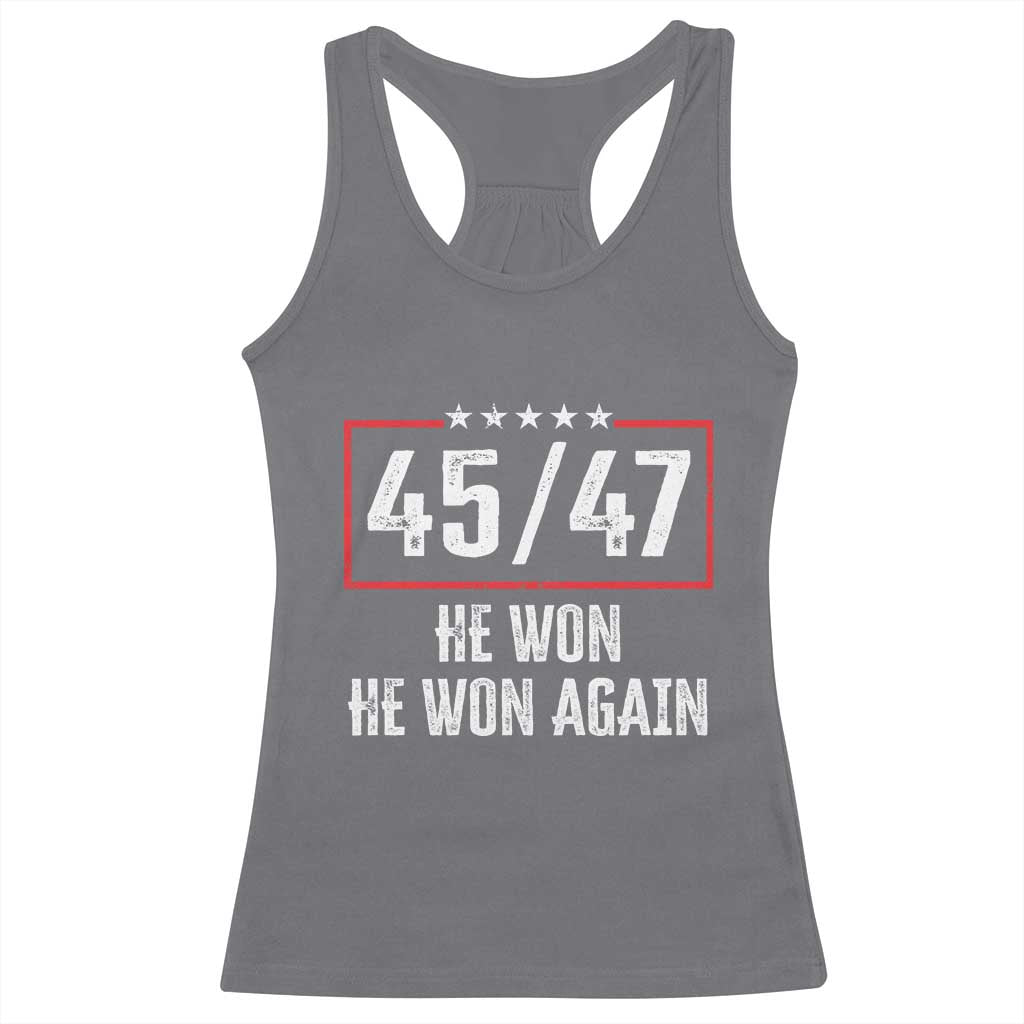 Trump Won 2024 Racerback Tank Top 45 47 He Won He Won Again TS09 Charcoal Print Your Wear