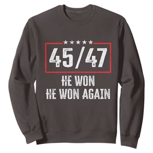 Trump Won 2024 Sweatshirt 45 47 He Won He Won Again TS09 Dark Chocolate Print Your Wear