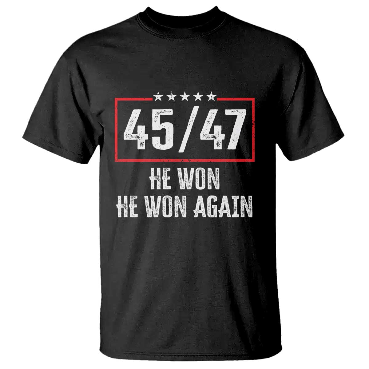 Trump Won 2024 T Shirt 45 47 He Won He Won Again TS09 Black Print Your Wear