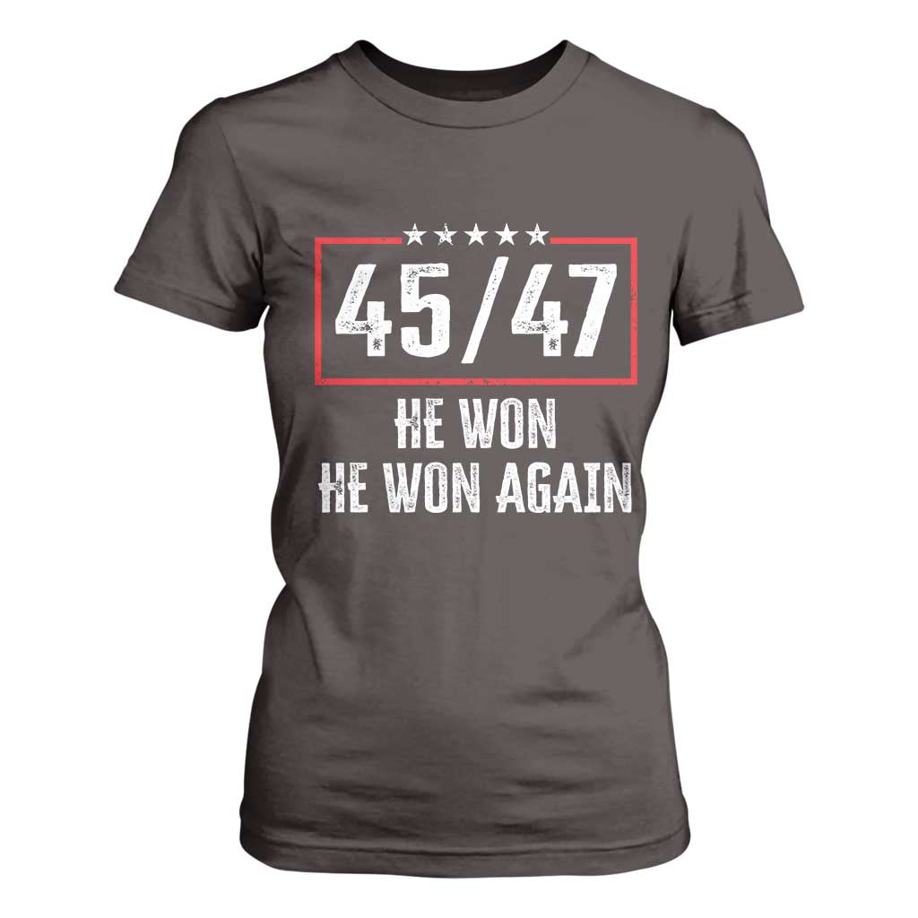 Trump Won 2024 T Shirt For Women 45 47 He Won He Won Again TS09 Dark Chocolate Print Your Wear