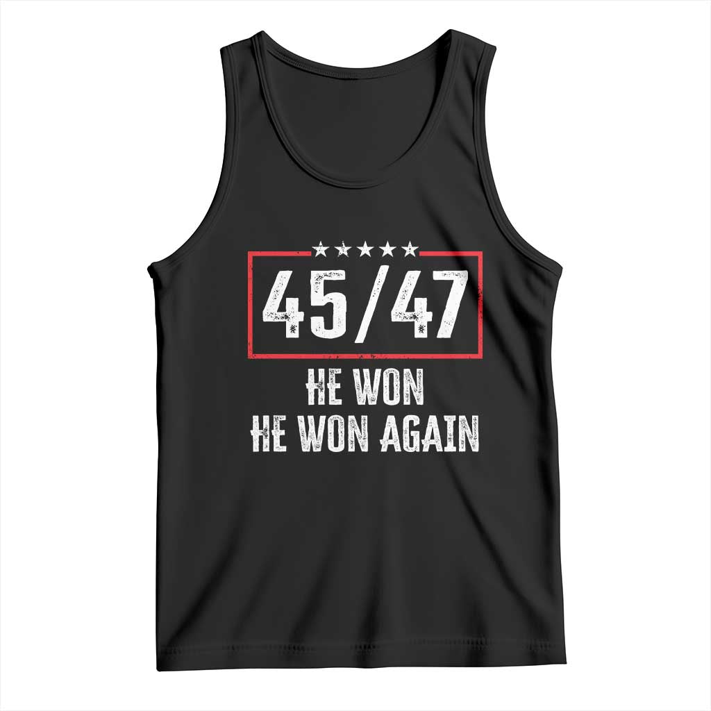 Trump Won 2024 Tank Top 45 47 He Won He Won Again TS09 Black Print Your Wear