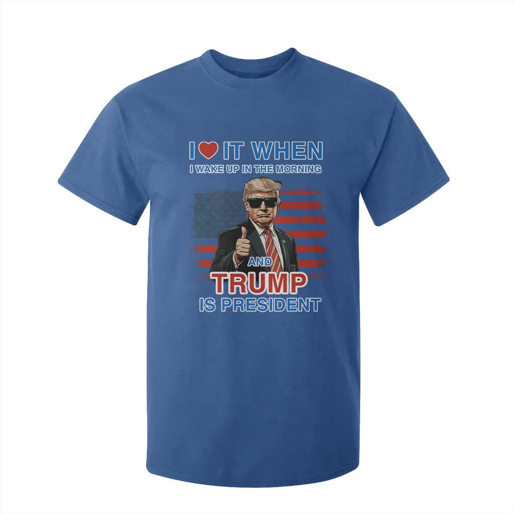 Trump 2024 T Shirt For Kid I Love It When I Wake Up In The Morning And Trump Is President TS09 Royal Blue Print Your Wear