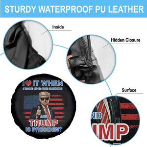 Trump 2024 Spare Tire Cover I Love It When I Wake Up In The Morning And Trump Is President TS09 Print Your Wear