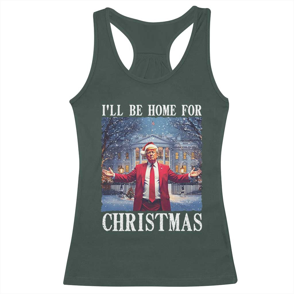 Christmas Trump Racerback Tank Top I'll Be Home For Christmas TS09 Dark Forest Green Print Your Wear