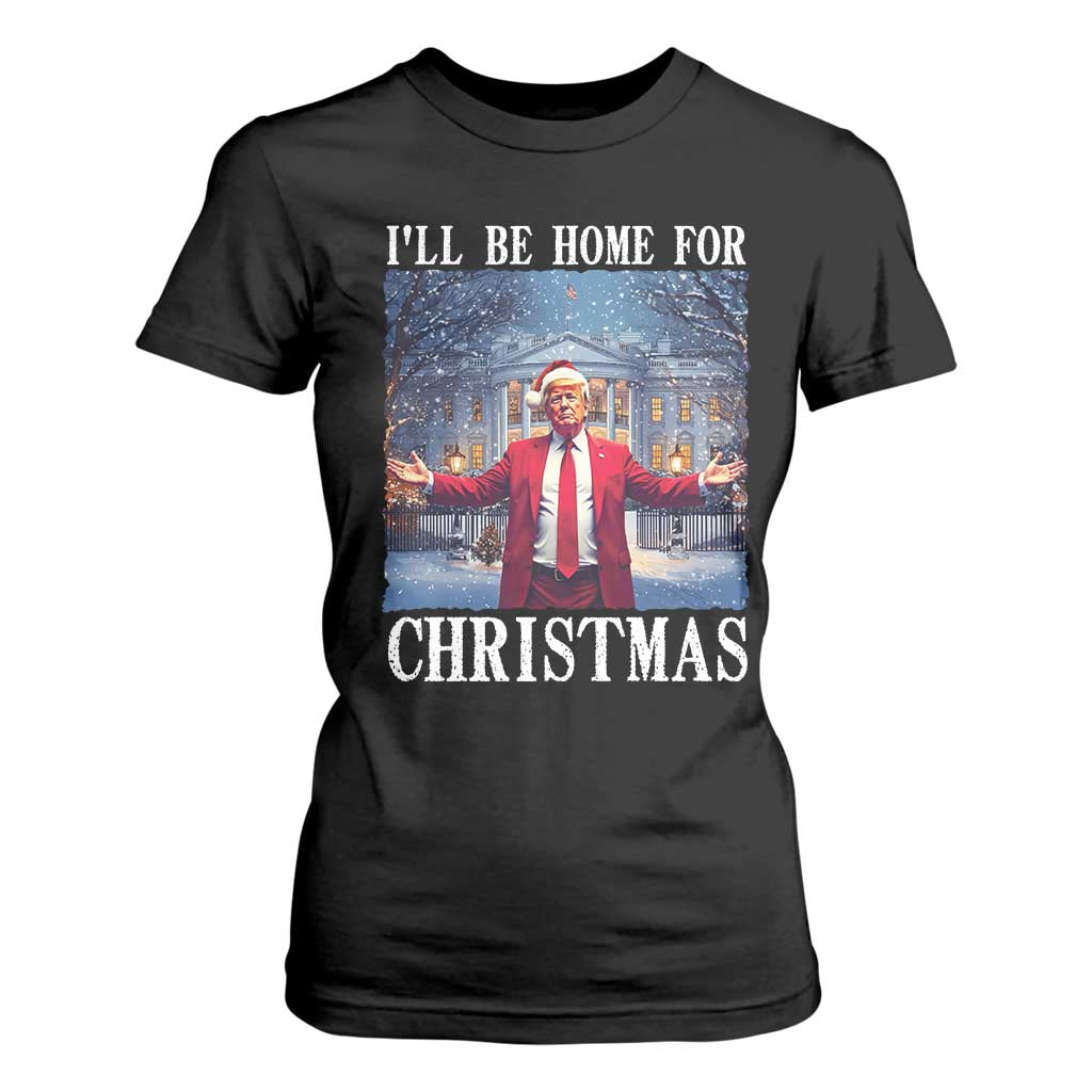 Christmas Trump T Shirt For Women I'll Be Home For Christmas TS09 Black Print Your Wear