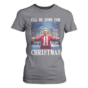 Christmas Trump T Shirt For Women I'll Be Home For Christmas TS09 Charcoal Print Your Wear