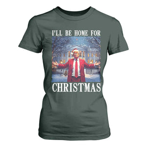 Christmas Trump T Shirt For Women I'll Be Home For Christmas TS09 Dark Forest Green Print Your Wear