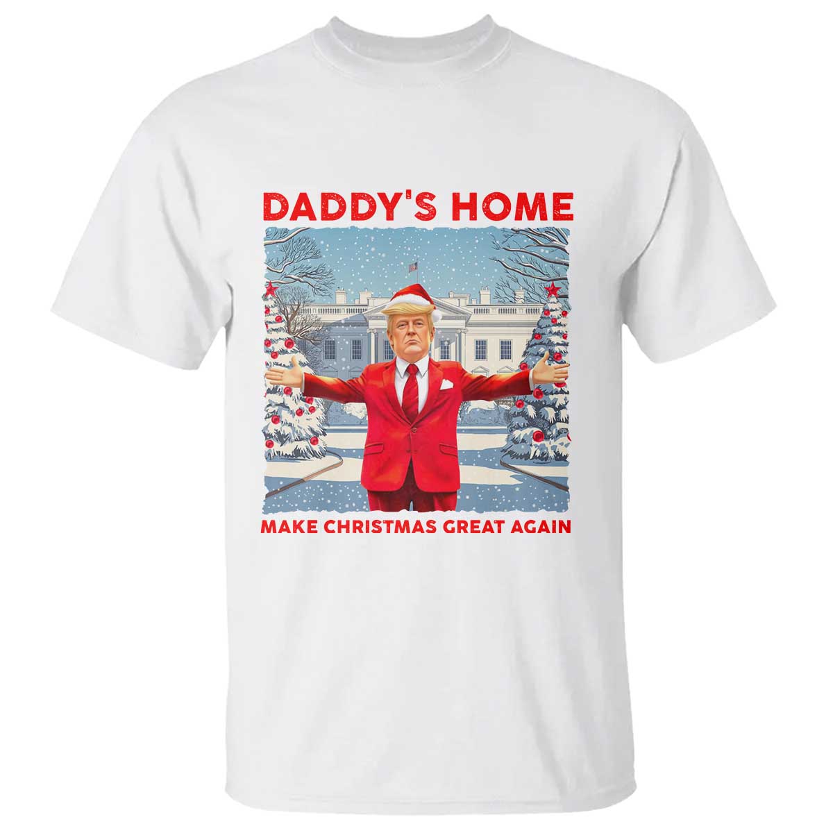Christmas Trump T Shirt Daddy's Home Make Christmas Great Again TS09 White Print Your Wear
