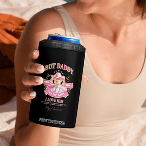 Funny Pink Trump Girl 4 in 1 Can Cooler Tumbler But Daddy I Love Him Cowboy Trump My President TS09 Print Your Wear