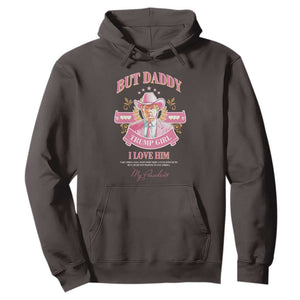 Funny Pink Trump Girl Hoodie But Daddy I Love Him Cowboy Trump My President TS09 Dark Chocolate Print Your Wear