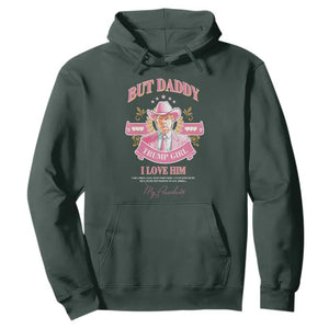 Funny Pink Trump Girl Hoodie But Daddy I Love Him Cowboy Trump My President TS09 Dark Forest Green Print Your Wear