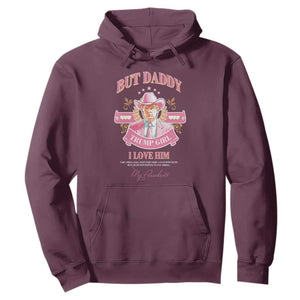 Funny Pink Trump Girl Hoodie But Daddy I Love Him Cowboy Trump My President TS09 Maroon Print Your Wear