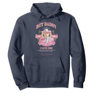 Funny Pink Trump Girl Hoodie But Daddy I Love Him Cowboy Trump My President TS09 Navy Print Your Wear