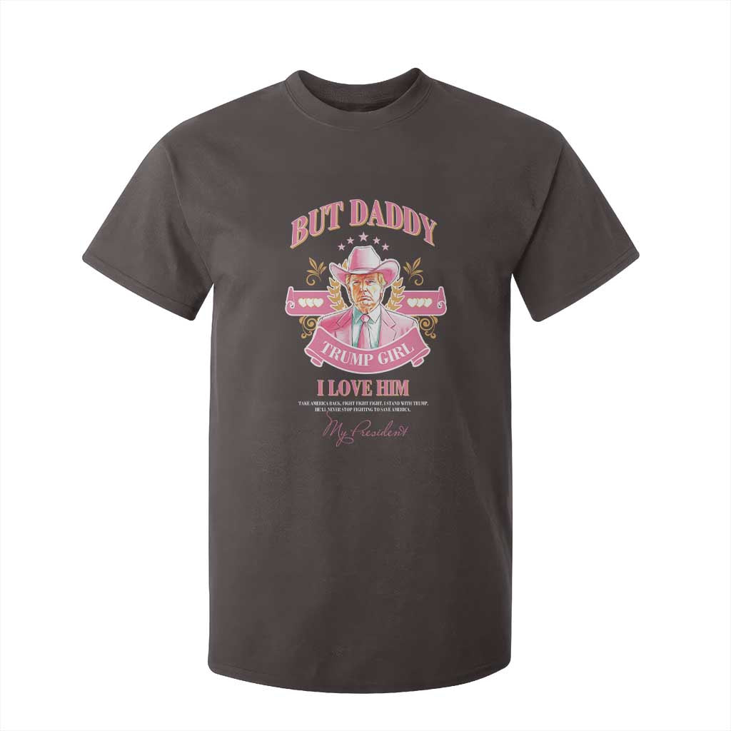 Funny Pink Trump Girl T Shirt For Kid But Daddy I Love Him Cowboy Trump My President TS09 Dark Chocolate Print Your Wear