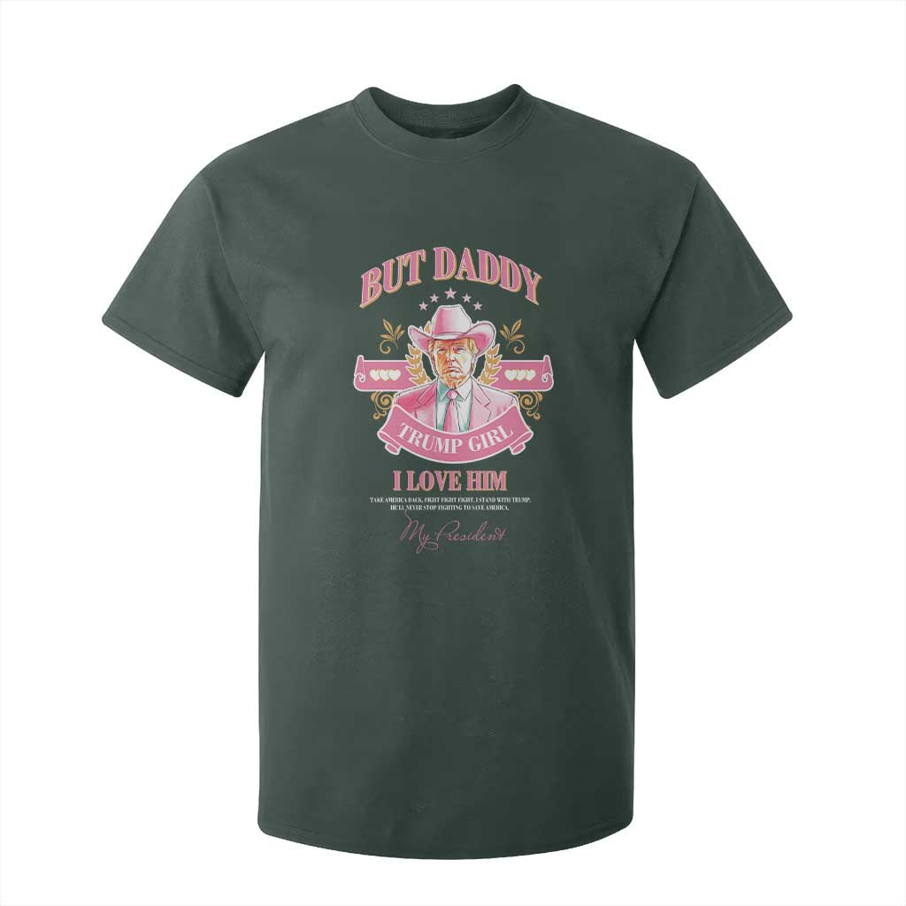 Funny Pink Trump Girl T Shirt For Kid But Daddy I Love Him Cowboy Trump My President TS09 Dark Forest Green Print Your Wear
