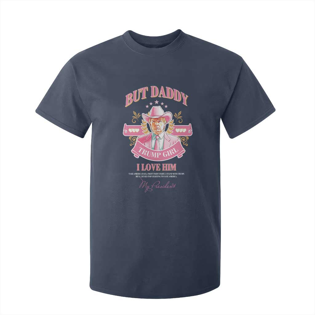 Funny Pink Trump Girl T Shirt For Kid But Daddy I Love Him Cowboy Trump My President TS09 Navy Print Your Wear
