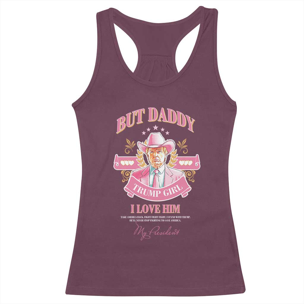 Funny Pink Trump Girl Racerback Tank Top But Daddy I Love Him Cowboy Trump My President TS09 Maroon Print Your Wear