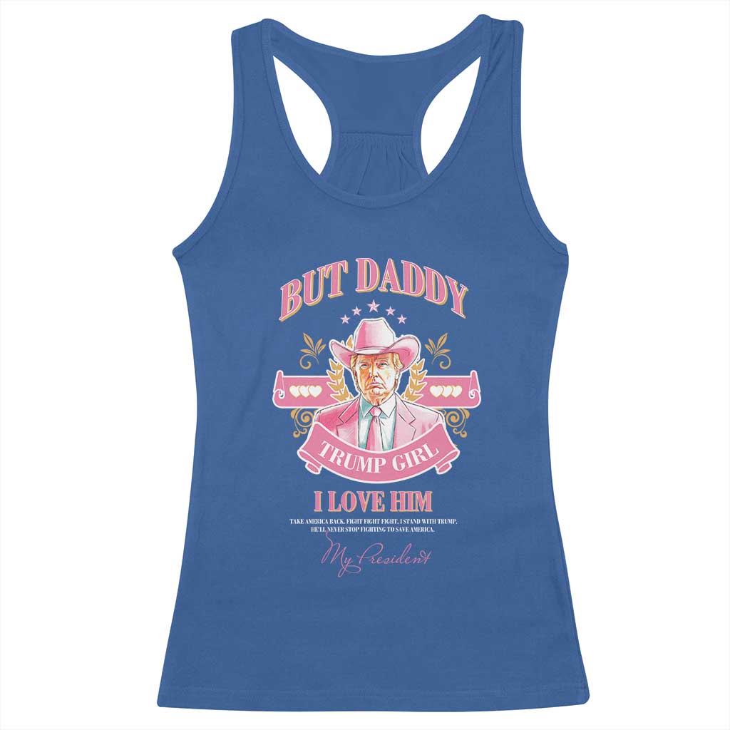 Funny Pink Trump Girl Racerback Tank Top But Daddy I Love Him Cowboy Trump My President TS09 Royal Blue Print Your Wear