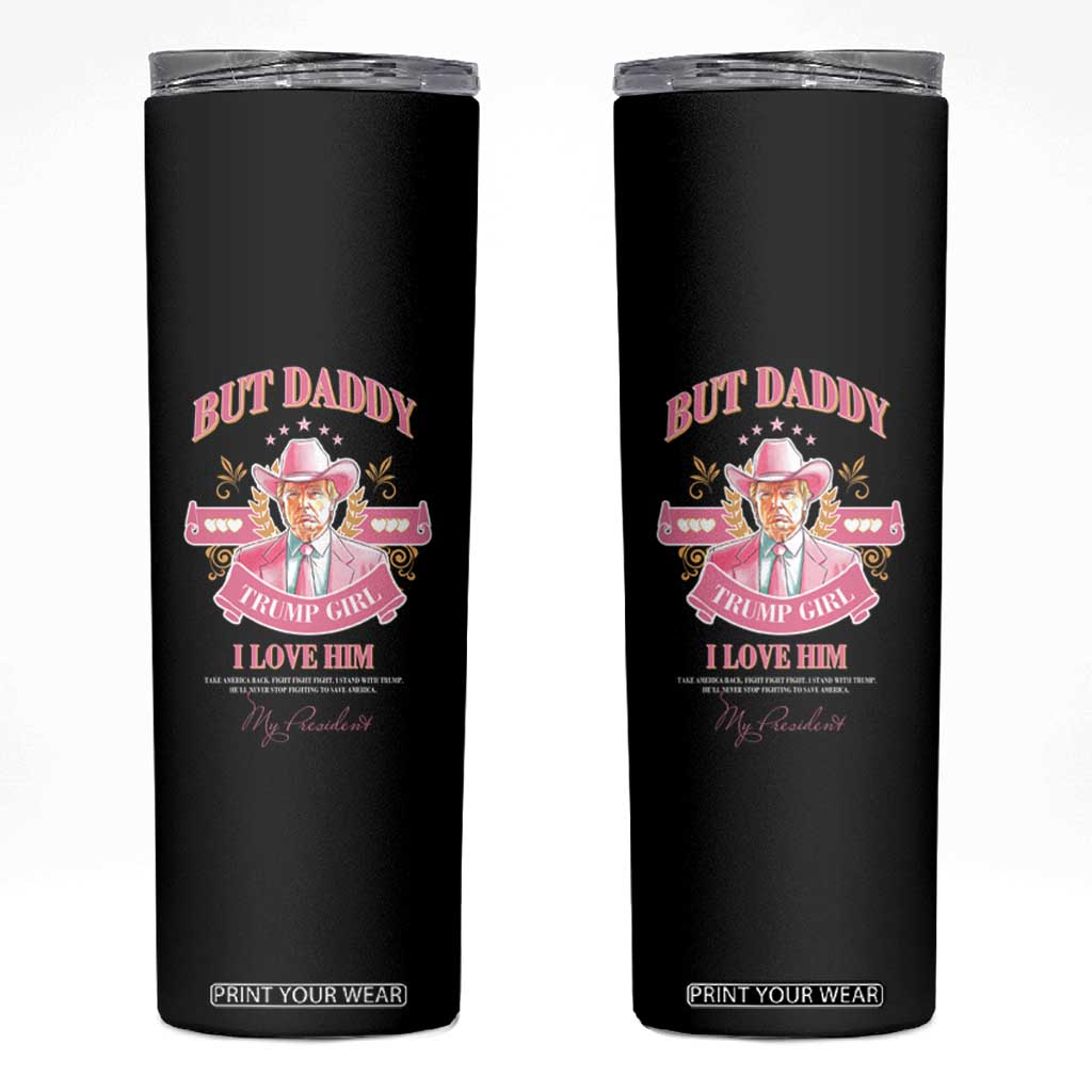Funny Pink Trump Girl Skinny Tumbler But Daddy I Love Him Cowboy Trump My President TS09 Black Print Your Wear