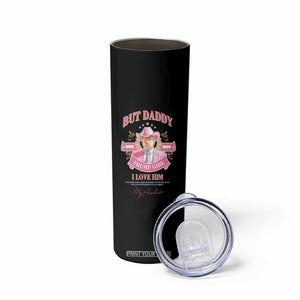 Funny Pink Trump Girl Skinny Tumbler But Daddy I Love Him Cowboy Trump My President TS09 Print Your Wear