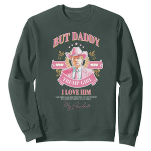 Funny Pink Trump Girl Sweatshirt But Daddy I Love Him Cowboy Trump My President TS09 Dark Forest Green Print Your Wear
