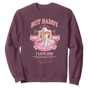 Funny Pink Trump Girl Sweatshirt But Daddy I Love Him Cowboy Trump My President TS09 Maroon Print Your Wear