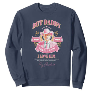 Funny Pink Trump Girl Sweatshirt But Daddy I Love Him Cowboy Trump My President TS09 Navy Print Your Wear