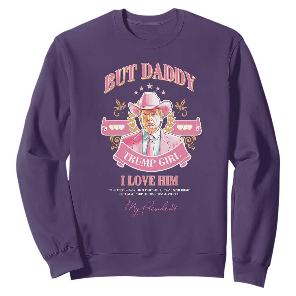 Funny Pink Trump Girl Sweatshirt But Daddy I Love Him Cowboy Trump My President TS09 Purple Print Your Wear