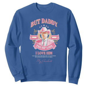 Funny Pink Trump Girl Sweatshirt But Daddy I Love Him Cowboy Trump My President TS09 Royal Blue Print Your Wear