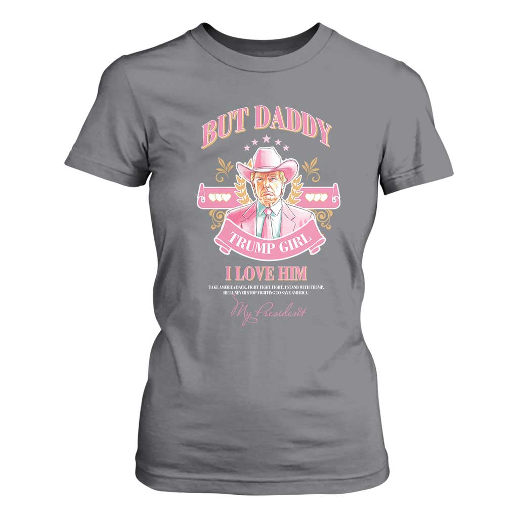 Funny Pink Trump Girl T Shirt For Women But Daddy I Love Him Cowboy Trump My President TS09 Charcoal Print Your Wear