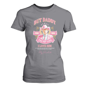 Funny Pink Trump Girl T Shirt For Women But Daddy I Love Him Cowboy Trump My President TS09 Charcoal Print Your Wear