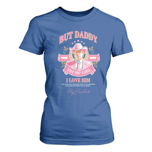 Funny Pink Trump Girl T Shirt For Women But Daddy I Love Him Cowboy Trump My President TS09 Royal Blue Print Your Wear