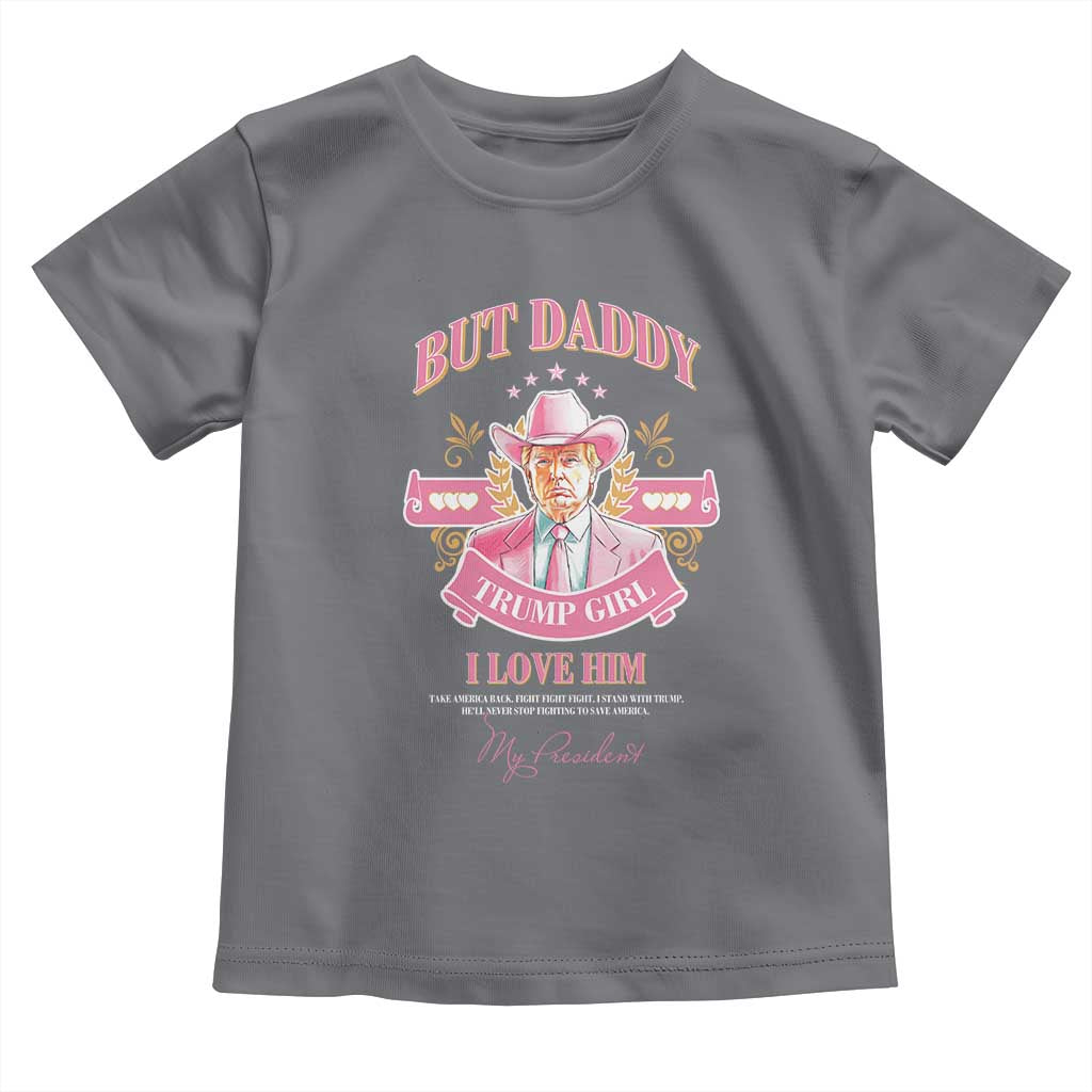 Funny Pink Trump Girl Toddler T Shirt But Daddy I Love Him Cowboy Trump My President TS09 Charcoal Print Your Wear