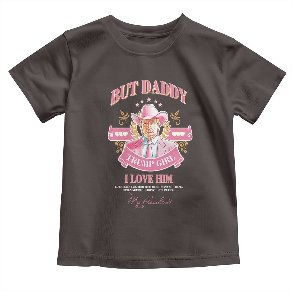 Funny Pink Trump Girl Toddler T Shirt But Daddy I Love Him Cowboy Trump My President TS09 Dark Chocolate Print Your Wear