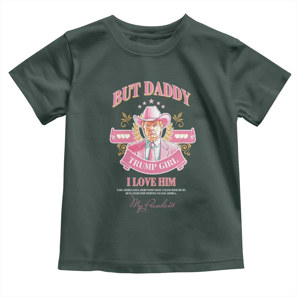 Funny Pink Trump Girl Toddler T Shirt But Daddy I Love Him Cowboy Trump My President TS09 Dark Forest Green Print Your Wear
