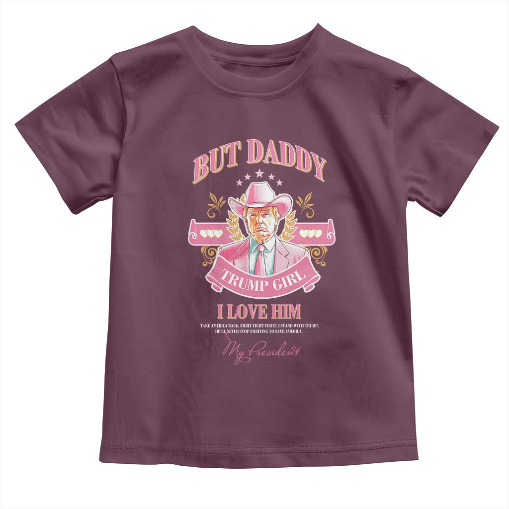 Funny Pink Trump Girl Toddler T Shirt But Daddy I Love Him Cowboy Trump My President TS09 Maroon Print Your Wear