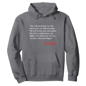 Trump 2024 Hoodie We Will Not Bend We Will Not Break We Have Only Just Begun TS09 Charcoal Print Your Wear