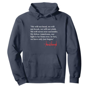 Trump 2024 Hoodie We Will Not Bend We Will Not Break We Have Only Just Begun TS09 Navy Print Your Wear