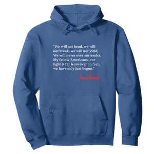 Trump 2024 Hoodie We Will Not Bend We Will Not Break We Have Only Just Begun TS09 Royal Blue Print Your Wear