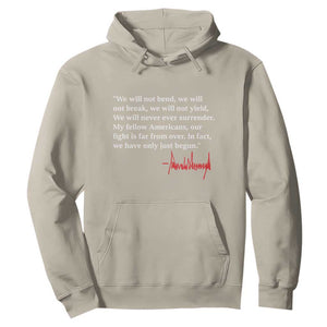 Trump 2024 Hoodie We Will Not Bend We Will Not Break We Have Only Just Begun TS09 Sand Print Your Wear