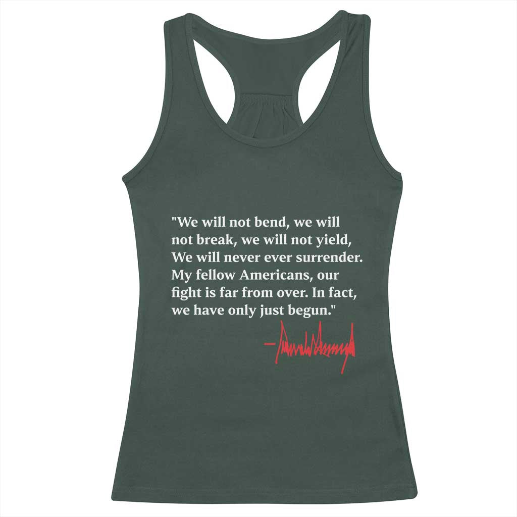 Trump 2024 Racerback Tank Top We Will Not Bend We Will Not Break We Have Only Just Begun TS09 Dark Forest Green Print Your Wear