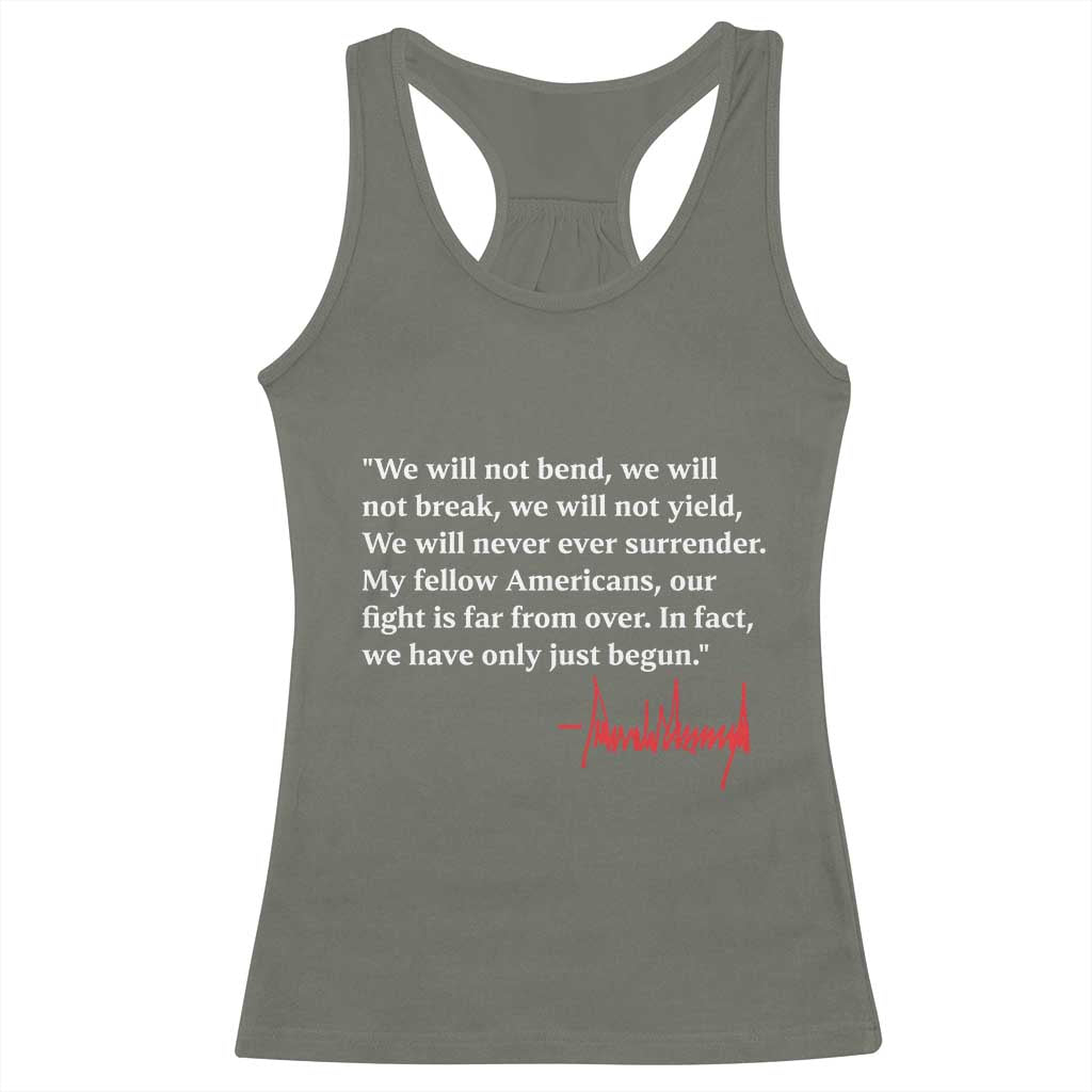 Trump 2024 Racerback Tank Top We Will Not Bend We Will Not Break We Have Only Just Begun TS09 Military Green Print Your Wear