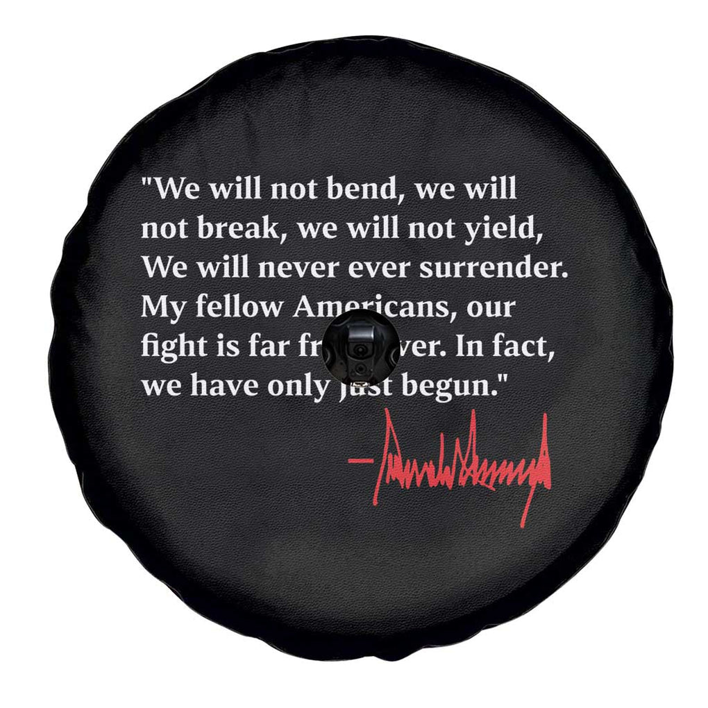 Trump 2024 Spare Tire Cover We Will Not Bend We Will Not Break We Have Only Just Begun TS09 Print Your Wear
