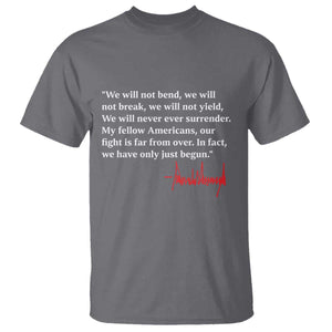Trump 2024 T Shirt We Will Not Bend We Will Not Break We Have Only Just Begun TS09 Charcoal Print Your Wear