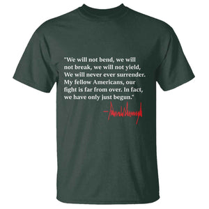 Trump 2024 T Shirt We Will Not Bend We Will Not Break We Have Only Just Begun TS09 Dark Forest Green Print Your Wear