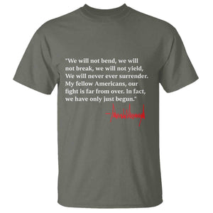 Trump 2024 T Shirt We Will Not Bend We Will Not Break We Have Only Just Begun TS09 Military Green Print Your Wear